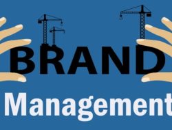 Pentinnya Brand Management Guna Tingkatkan Value Penjualan